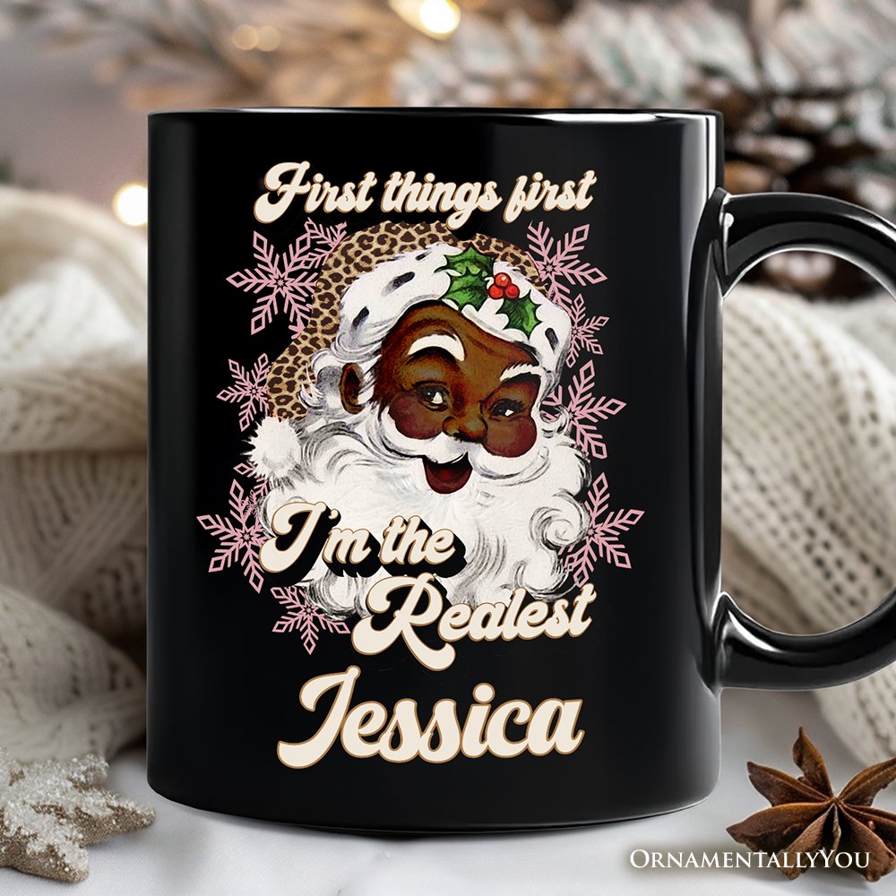 First Things First I’m the Realest Black Santa Personalized Mug, Funny Christmas Gift with Custom Name