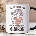 Me Looking For Who Asked You Personalized Mug, Sarcastic Sassy Gift with Custom Name