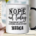 Nope Not Today Funny Personalized Mug, Sassy Lazy Day Quote Gift with Custom Name