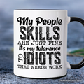 My People Skills Are Just Fine Mug, Funny Tolerance To Idiots Gift