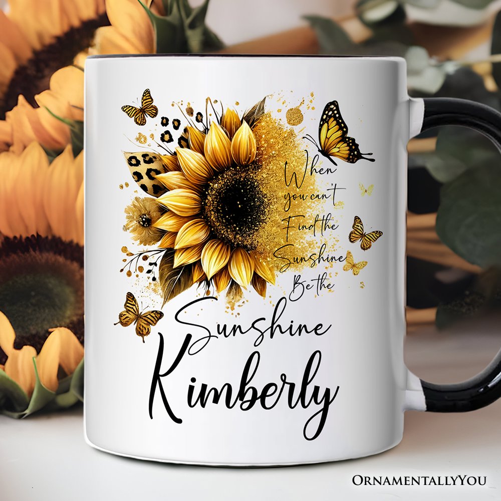 Sunflower Inspirational Quote Personalized Mug, When You Can’t Find the Sunshine Be the Sunshine Gift with Custom Name