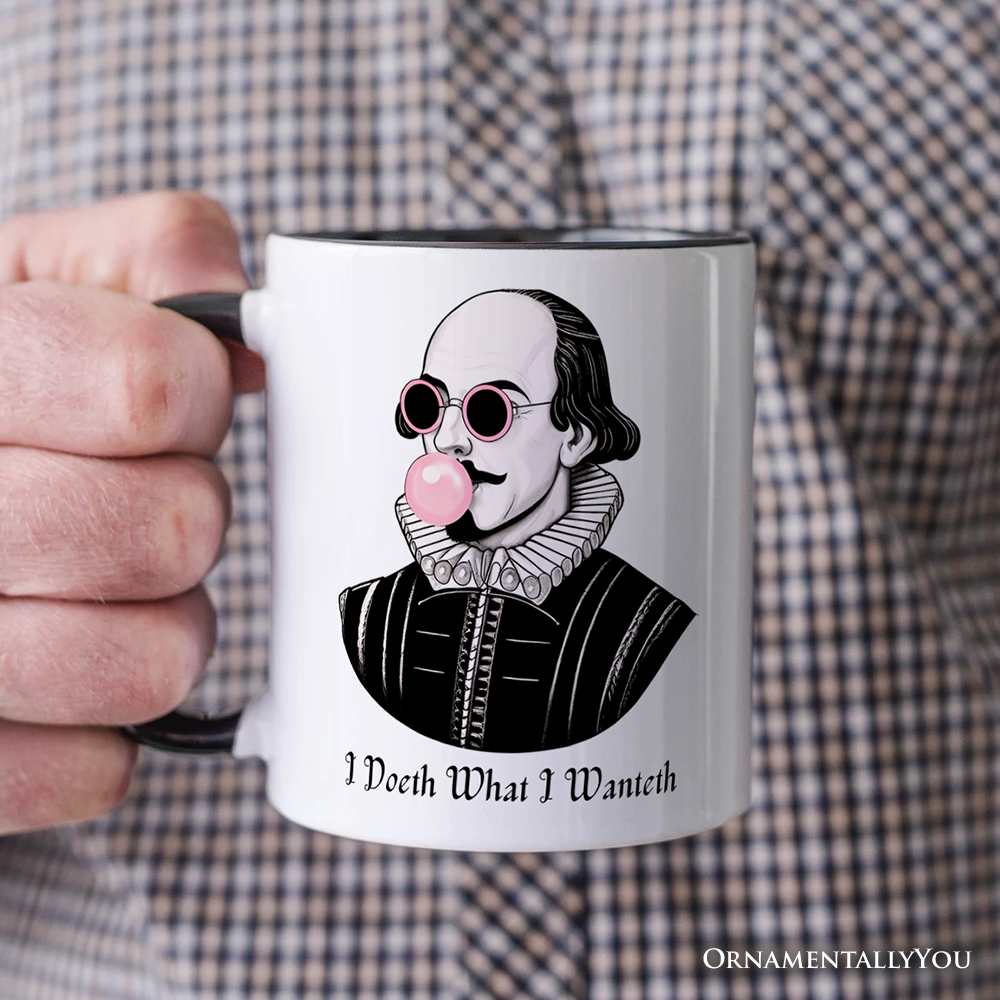 Shakespeare Bubblegum Personalized Mug, I Doeth What I Wanteth Funny Sassy Quote Gift with Custom Name