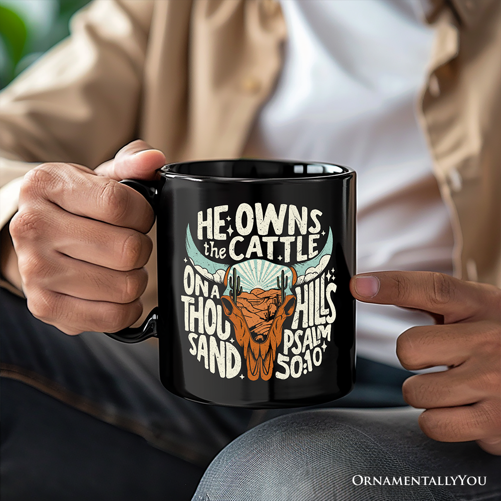 He Owns the Cattle On a Thousand Hills Mug, Christian Western Faith Gift