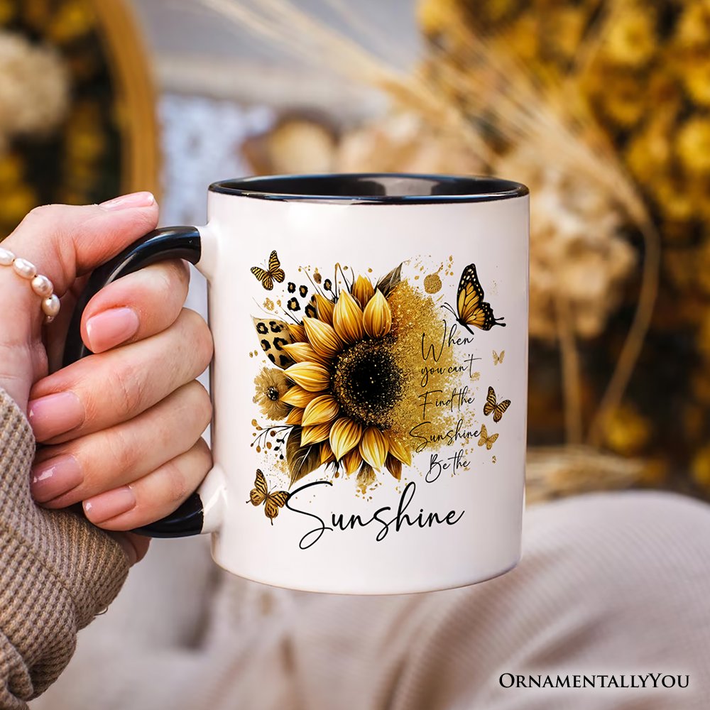 Sunflower Inspirational Quote Personalized Mug, When You Can’t Find the Sunshine Be the Sunshine Gift with Custom Name