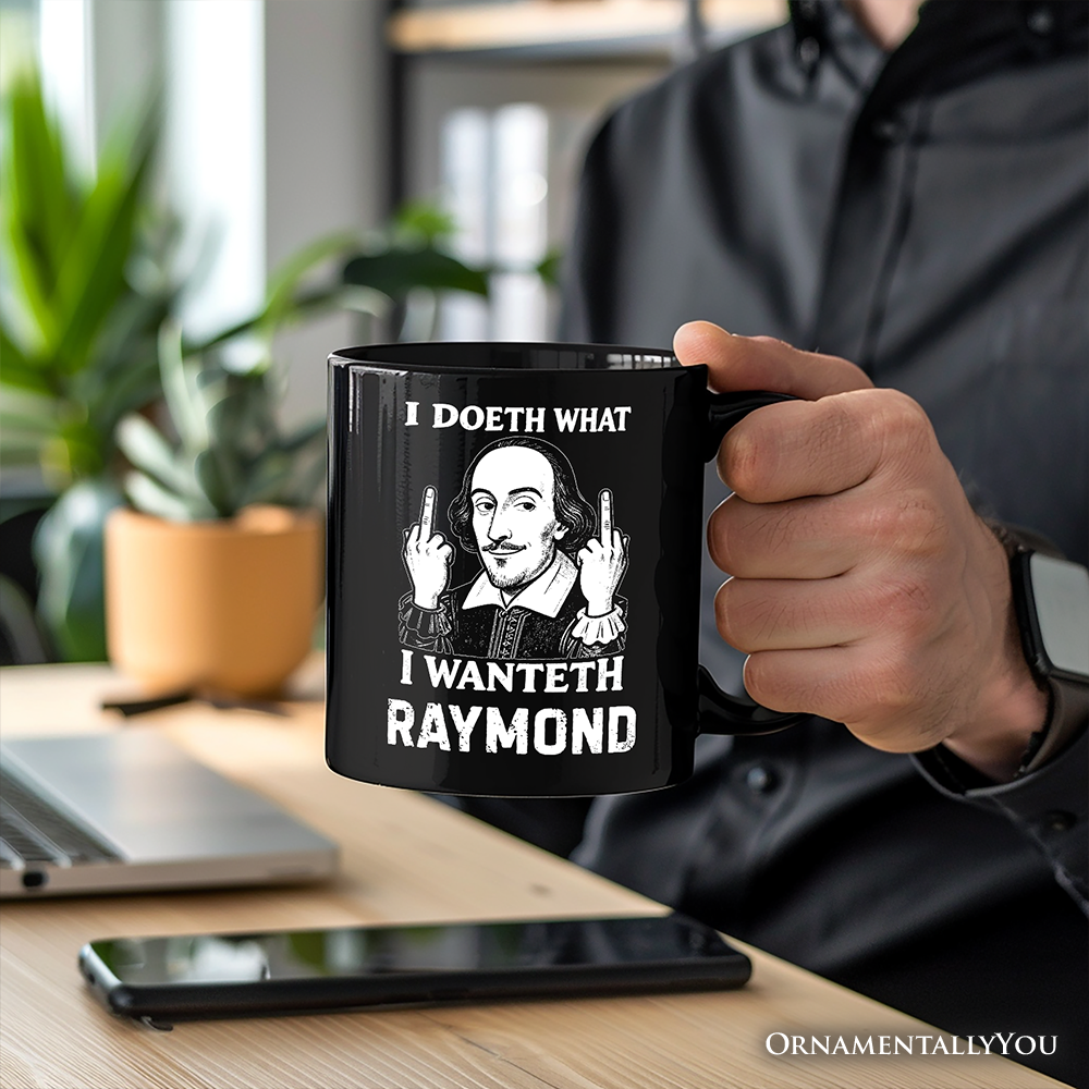Shakespeare I Doeth What I Wanteth Personalized Mug, Funny Sarcastic Vintage Humor Gift with Custom Name