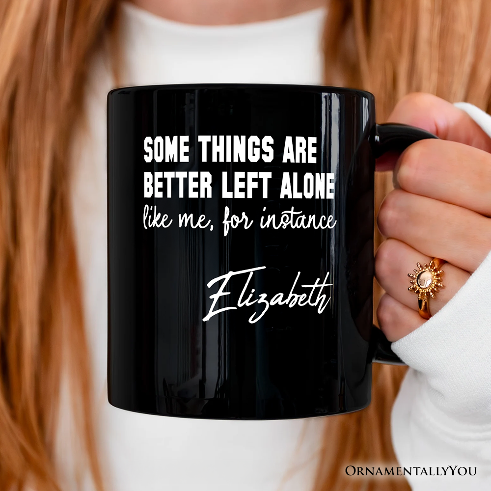 Some Things Are Better Left Alone Personalized Mug, Sarcastic Introvert Quote Gift with Custom Name