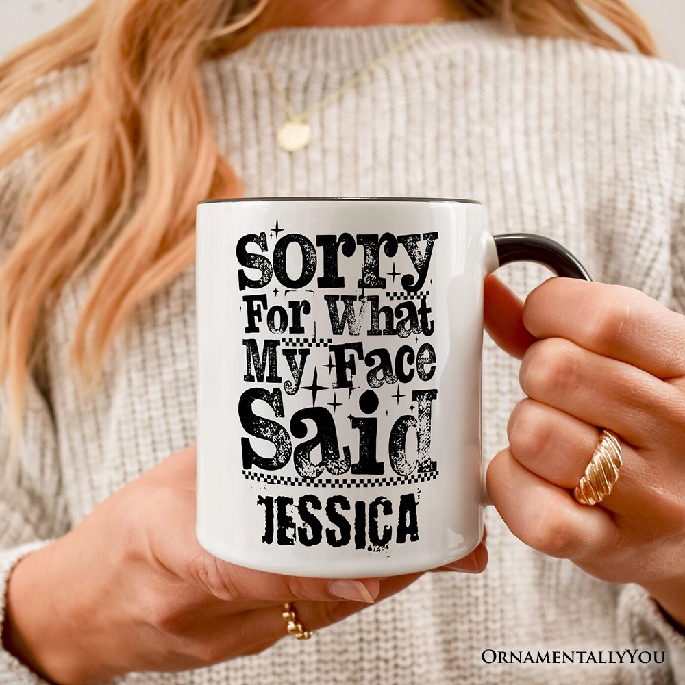 Sorry for What My Face Said Sarcastic Personalized Mug, Funny Quote Gift with Custom Name