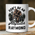 Don't Be a Sasquatch Personalized Mug, Funny Retro Bigfoot Camping Dad Gift With Custom Name