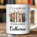 Floral Books Personalized Mug, It's a Good Day To Read a Book Reader Bookwork Gift With Custom Name