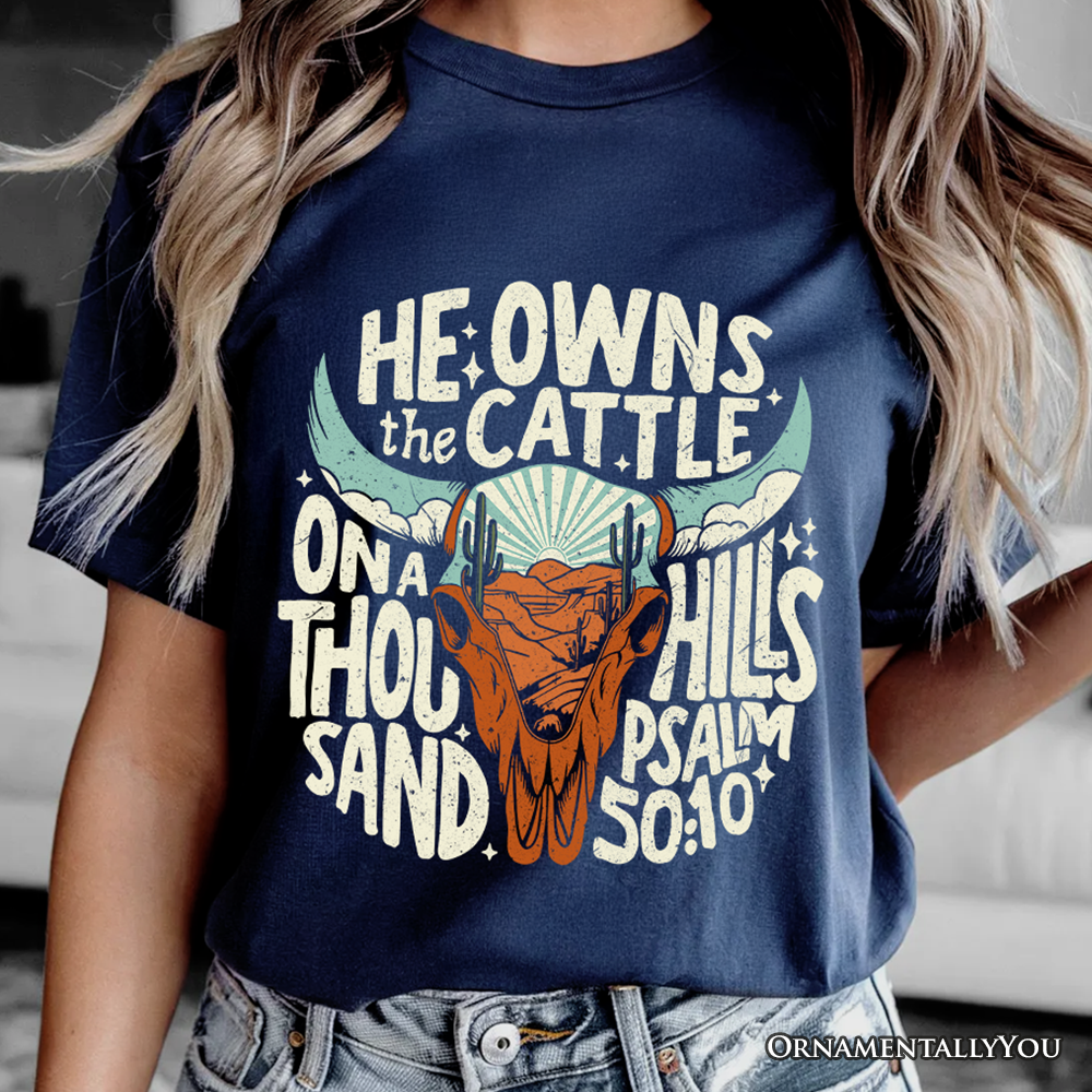 He Owns the Cattle On a Thousand Hills T-Shirt, Christian Western Faith Tee