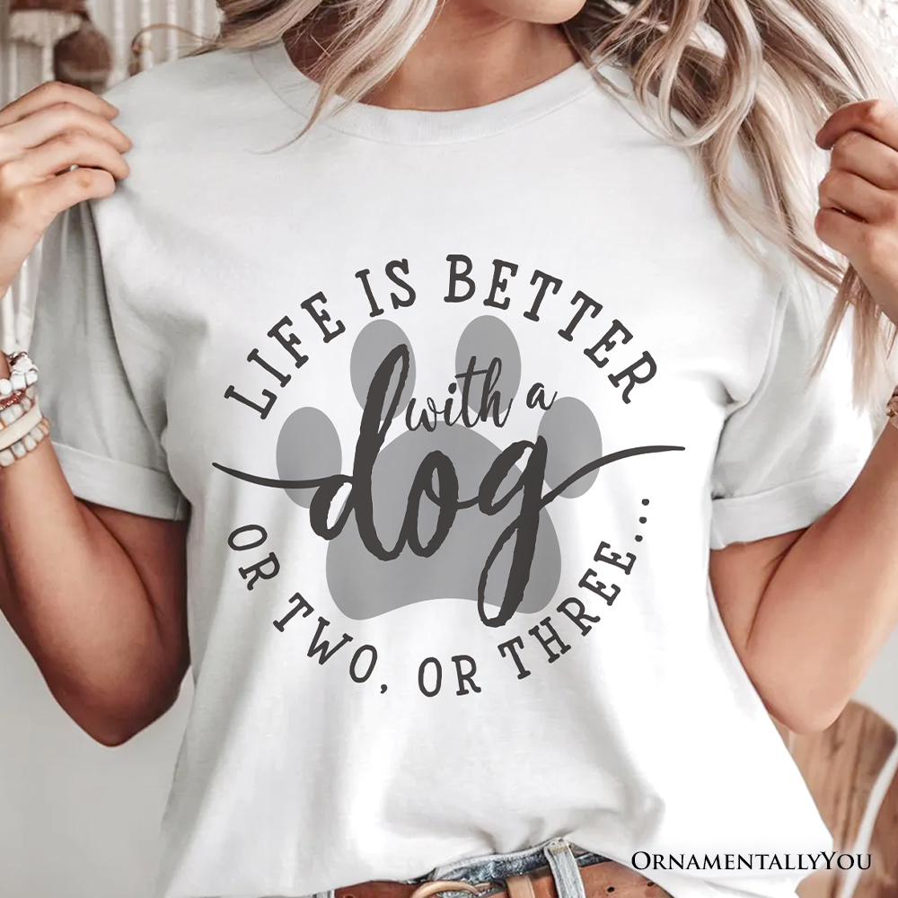 Life Is Better with a Dog T-Shirt, Funny Quote Pet Tee