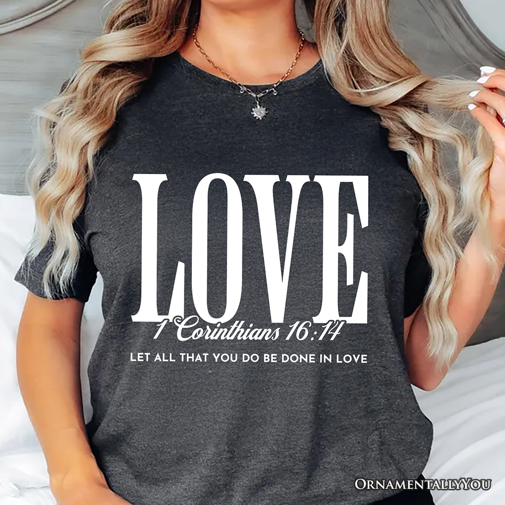 Love Corinthians 16:14 Christian T-Shirt, Bible Verse Faith Inspirational Tee
