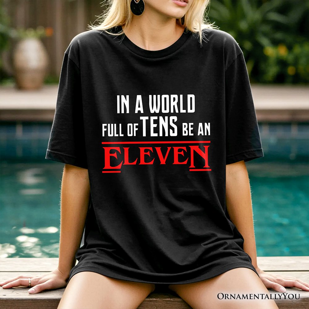 In a World Full of Tens be an Eleven T-Shirt, Inspirational Vintage Horror Tee