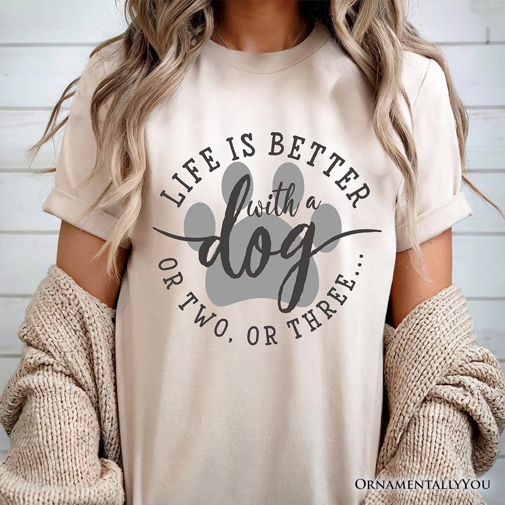 Life Is Better with a Dog T-Shirt, Funny Quote Pet Tee