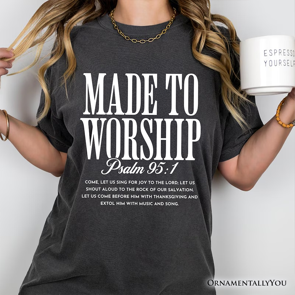 Made to Worship Psalm 95:1 Christian T-Shirt, Praise Faith Scripture Tee