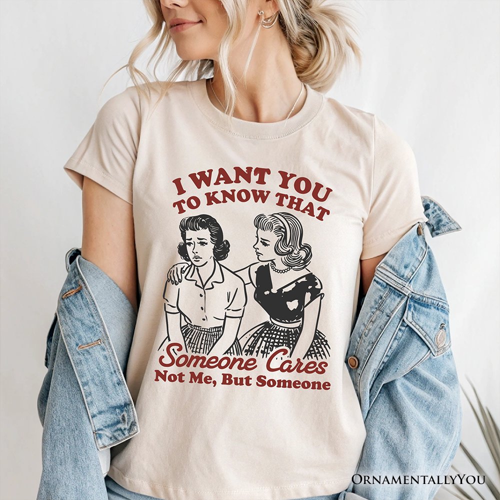 Someone Cares Retro Sarcastic T-Shirt, Funny Vintage Quote Tee