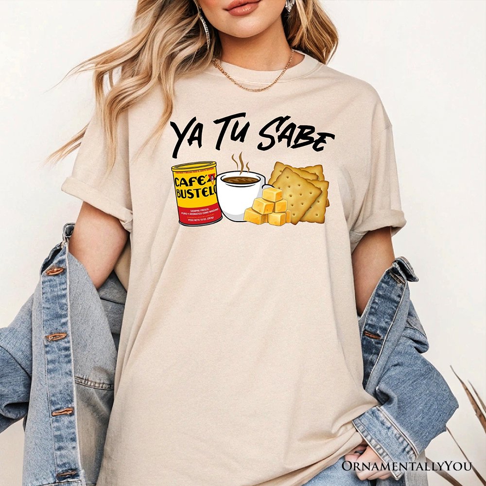 Ya Tu Sabe Café Queso and Galleta T-Shirt, Funny Latin Coffee Tee For Caffeine Lover