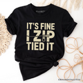Funny Mechanic Car Guy T-Shirt, It's Fine I Zip Tied It Tee