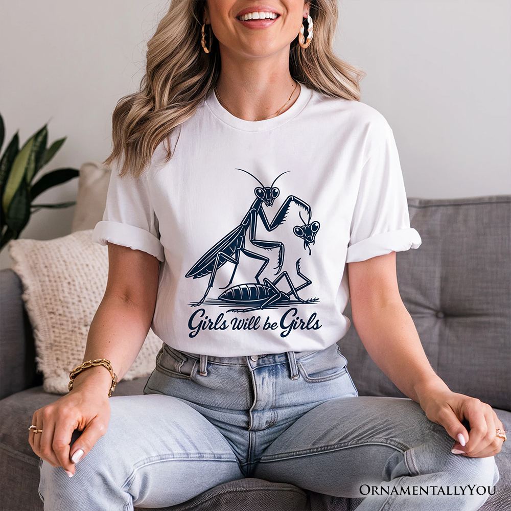 Girls Will Be Girls Mantis T-Shirt, Funny Feminist Bug Tee