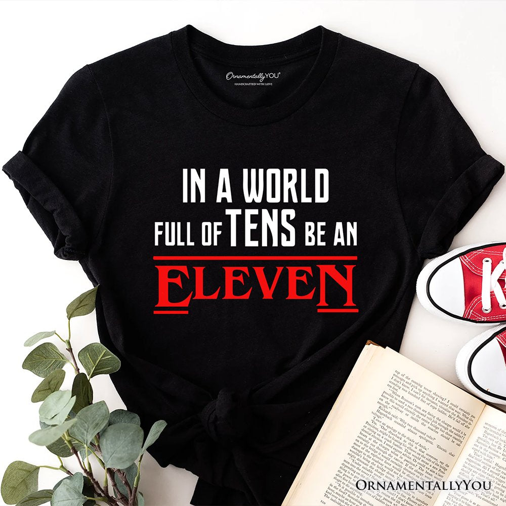 In a World Full of Tens be an Eleven T-Shirt, Inspirational Vintage Horror Tee