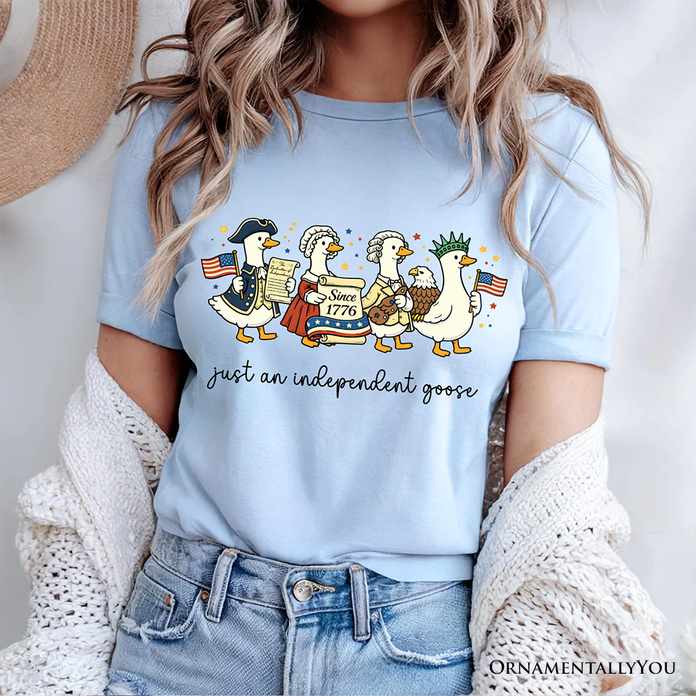 Just An Independent Goose Patriotic T-Shirt, 4th of July Freedom Tee
