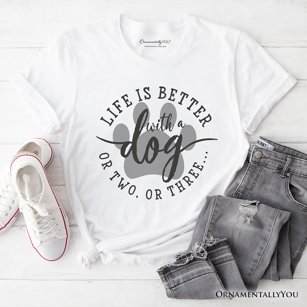 Life Is Better with a Dog T-Shirt, Funny Quote Pet Tee