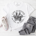 Life Is Better with a Dog T-Shirt, Funny Quote Pet Tee