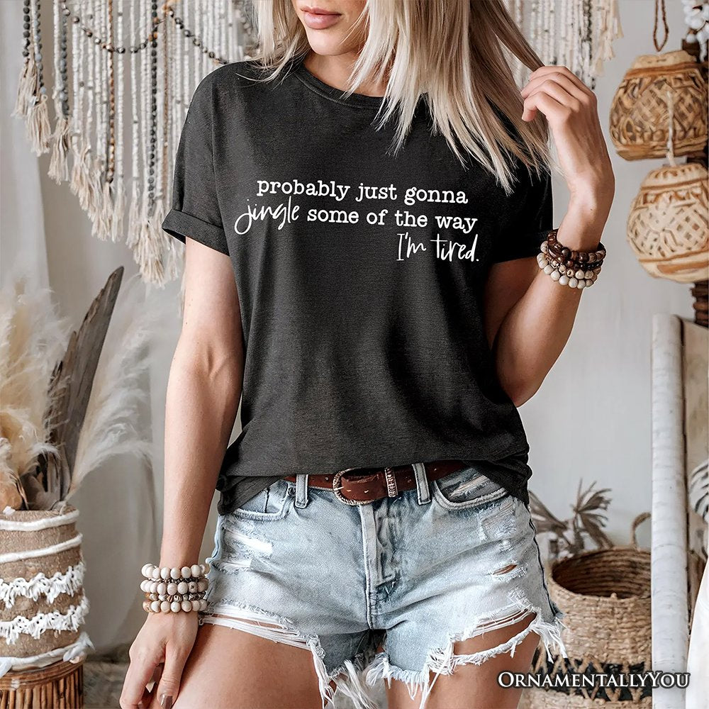 Probably Just Gonna Jingle Some of the Way T-Shirt, Funny Lazy Christmas Tee