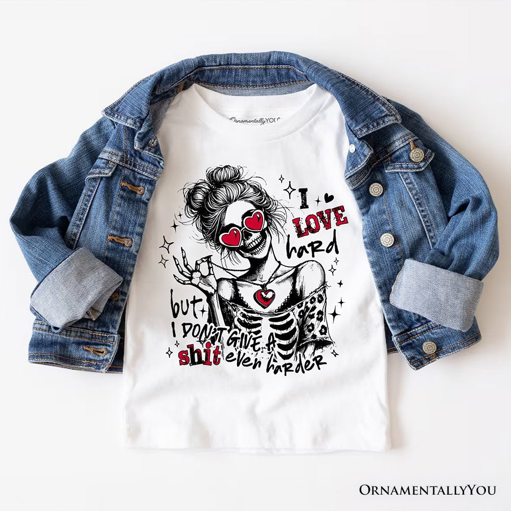 Sarcastic Skeleton Valentine T-Shirt, I Love Hard Funny Sassy Tee
