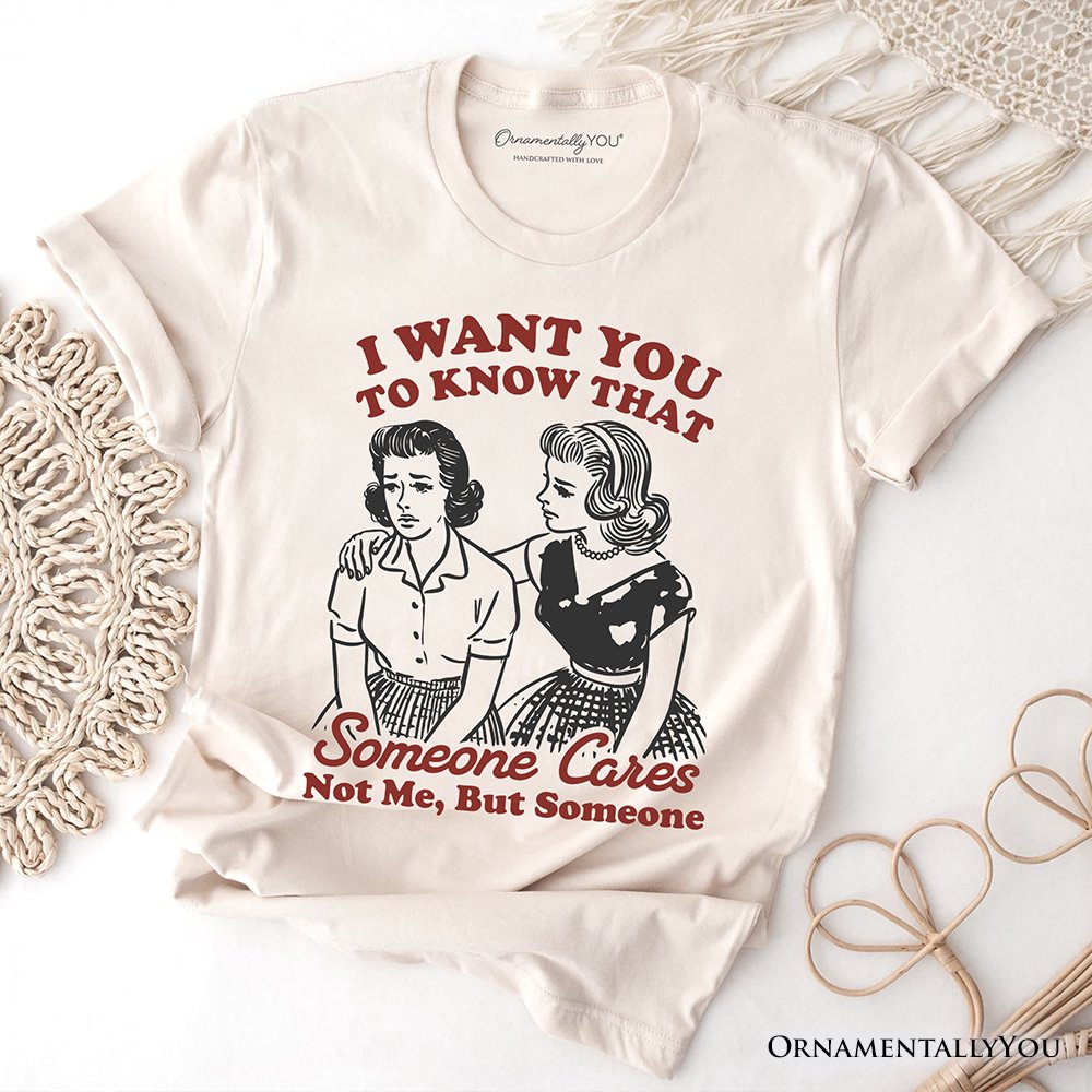 Someone Cares Retro Sarcastic T-Shirt, Funny Vintage Quote Tee