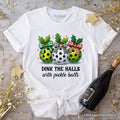 Dink The Halls with Pickle Balls T-Shirt, Funny Christmas Tee