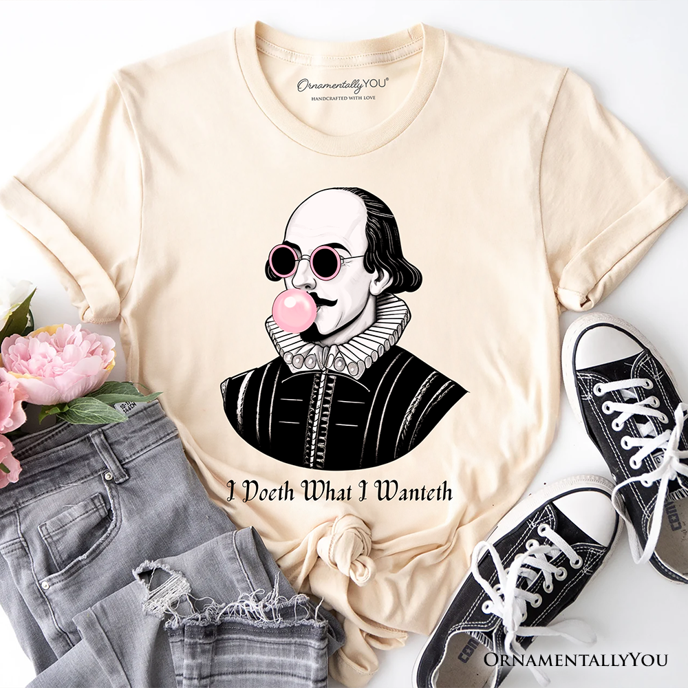 Shakespeare Bubblegum T-Shirt, I Doeth What I Wanteth Funny Sassy Quote Tee