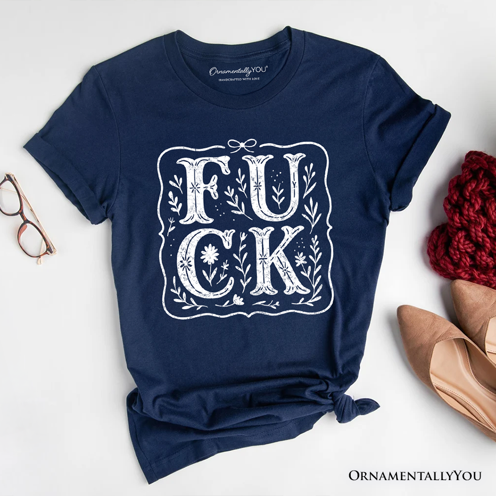 Sweary Wildflower Adult Humor T-Shirt, Western Boho Sassy Tee
