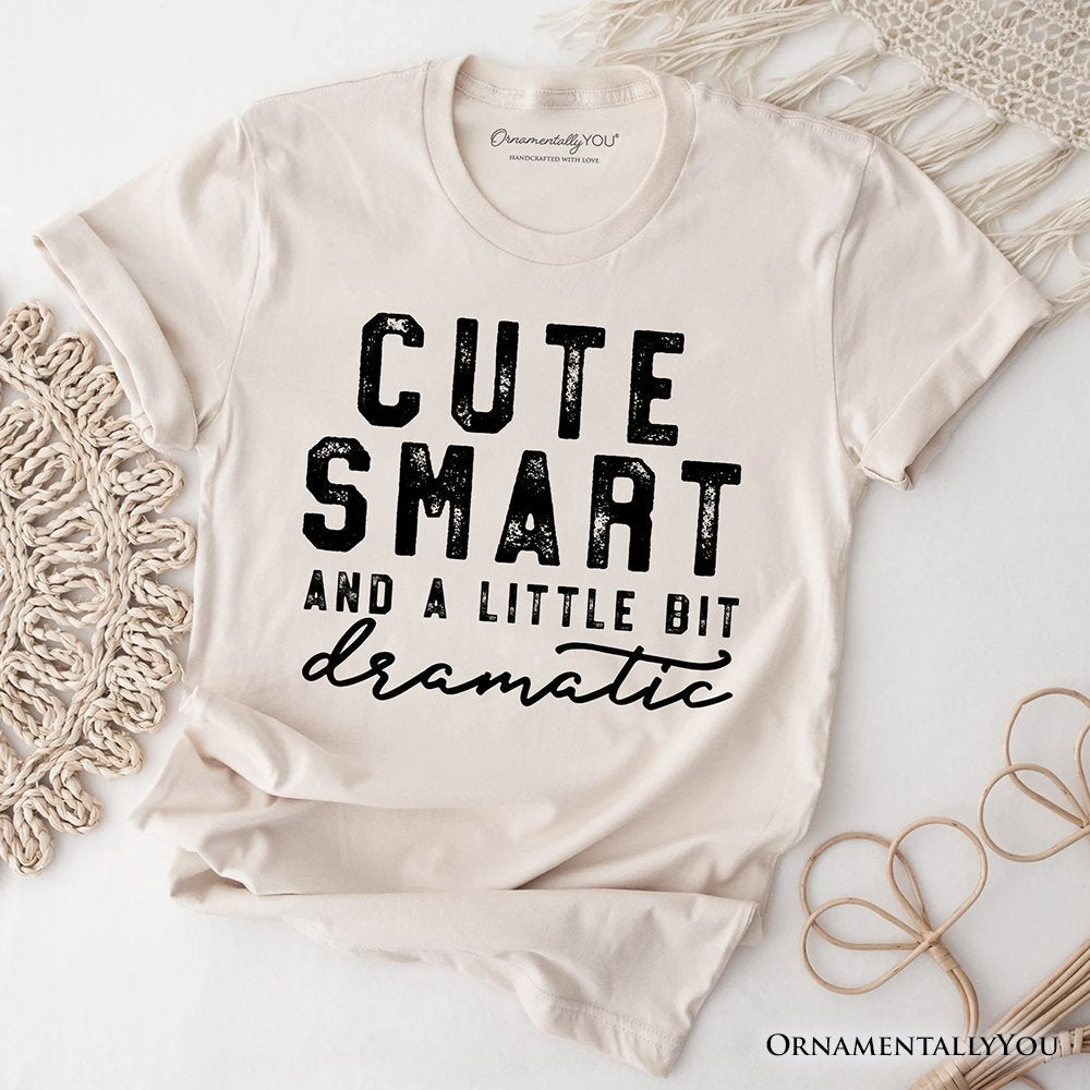 Cute Smart and a Little Bit Dramatic T-Shirt, Funny Minimalist Tee