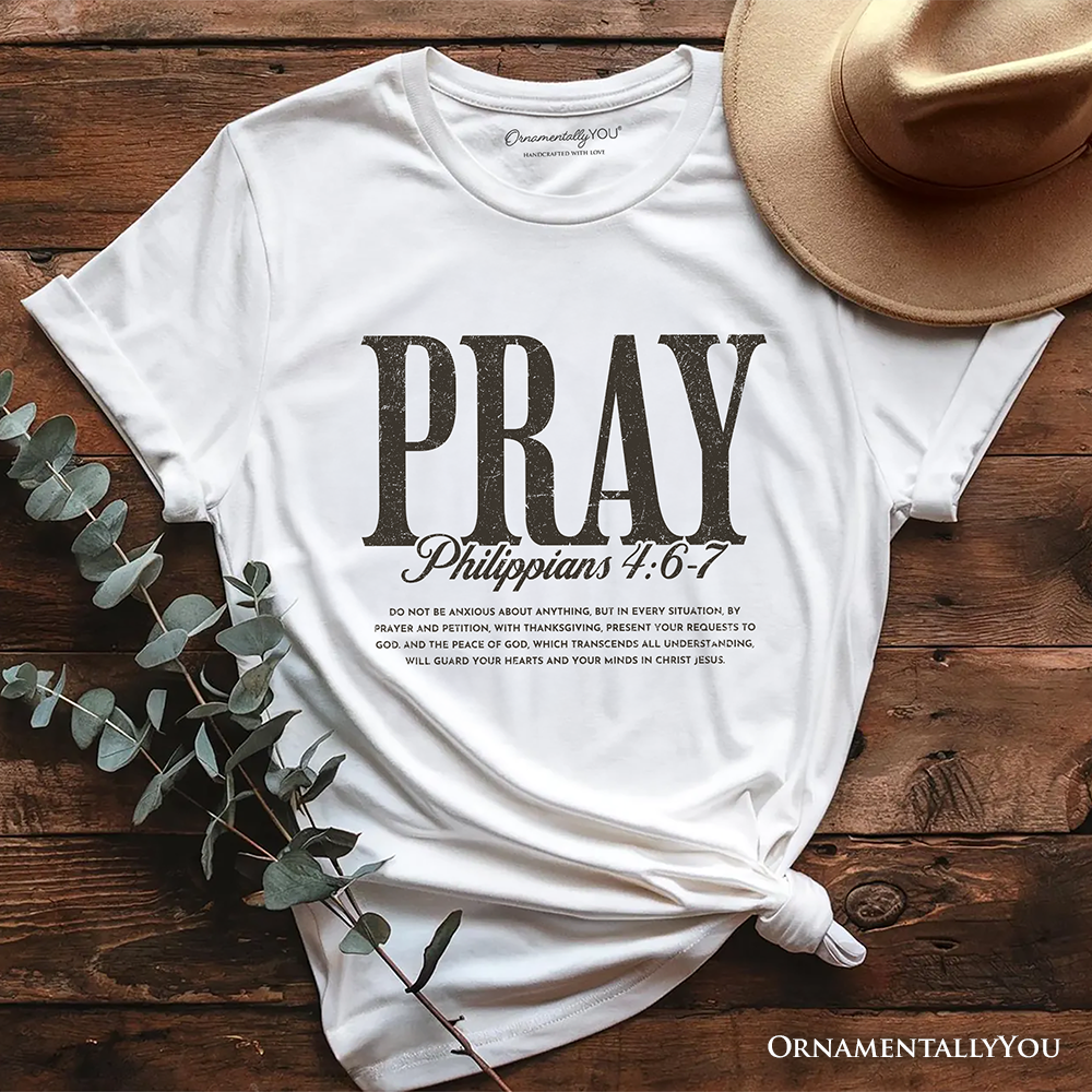 Pray Philippians 4:6-7 Christian T-Shirt, Bible Verse Faith Tee
