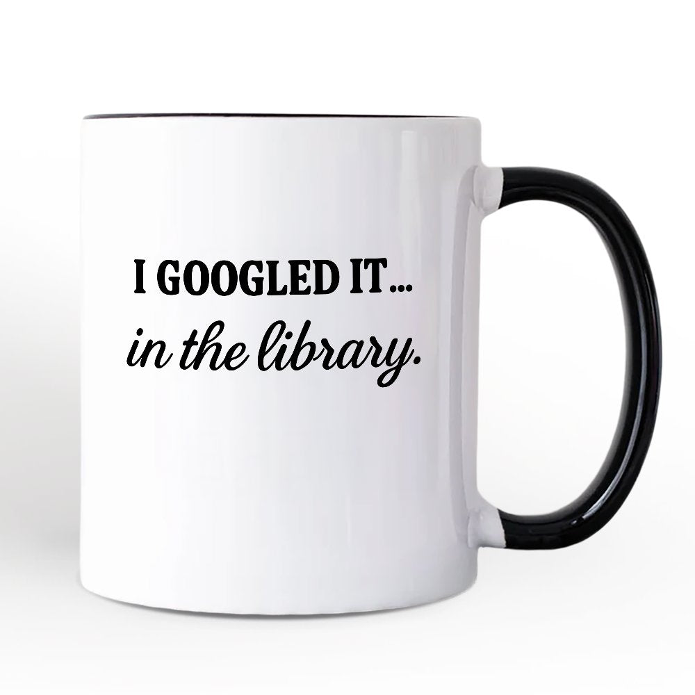 I Googled It in the Library Personalized Mug, Funny Gift for Smart People with Custom Name