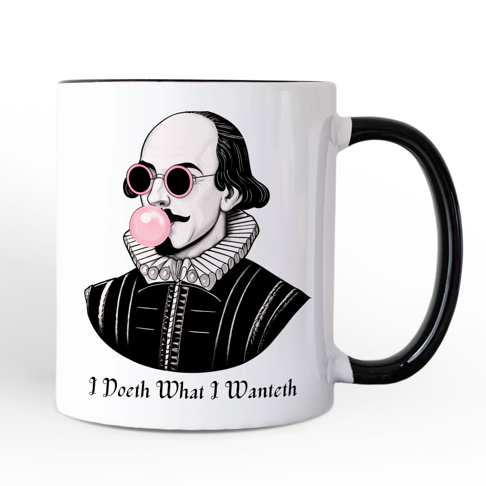Shakespeare Bubblegum Personalized Mug, I Doeth What I Wanteth Funny Sassy Quote Gift with Custom Name